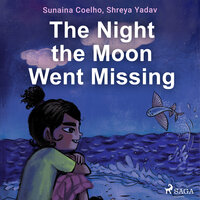 The Night the Moon Went Missing - Sunaina Coelho, Shreya Yadav