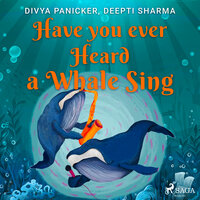 Have you ever Heard a Whale Sing - Deepti Sharma, Divya Panicker