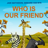 Who is Our Friend - Jade Mathieson, Gerhard Van Wyk