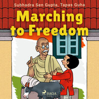 Marching to Freedom - Subhadra Sen Gupta, Tapas Guha