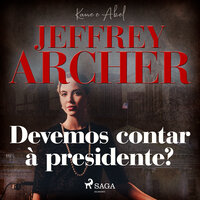 Devemos contar à presidente? - Jeffrey Archer