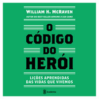 O código do herói: Lições aprendidas das vidas que vivemos - William H. McRaven