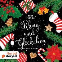 Kling und Glöckchen: Ein Weihnachtskrimi - Elke Pistor