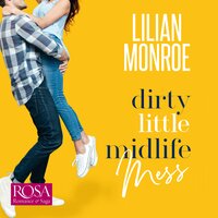 Dirty Little Midlife Mess: A Fake Relationship Romantic Comedy - Lilian Monroe