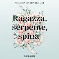 Ragazza, serpente, spina - Melissa Bashardoust