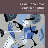 As neurociências – questões filosóficas - Eduardo Kickhofel