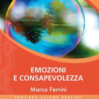 Emozioni e Consapevolezza - Marco Ferrini