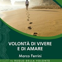 Volontà di vivere e di amare - Marco Ferrini