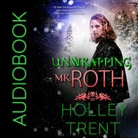 Unwrapping Mr. Roth - Holley Trent