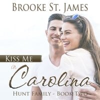 Kiss Me in Carolina: Hunt Family Book 2 - Brooke St. James