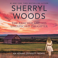 The Rancher and His Unexpected Daughter - Sherryl Woods
