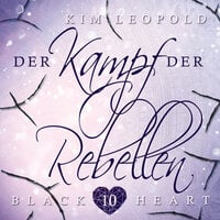 Black Heart: Der Kampf der Rebellen - Kim Leopold