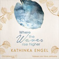 Where the Waves Rise Higher - Kathinka Engel
