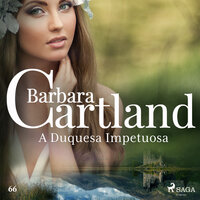 A Duquesa Impetuosa (A Eterna Coleção de Barbara Cartland 66) - Barbara Cartland