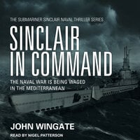 Sinclair in Command: The naval war is being waged in the Mediterranean - John Wingate