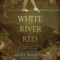 White River Red: A Novel - Becky Marietta