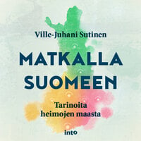 Matkalla Suomeen - Ville-Juhani Sutinen