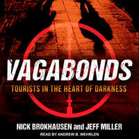 Vagabonds: Tourists in the Heart of Darkness - Nick Brokhausen, Jeff Miller