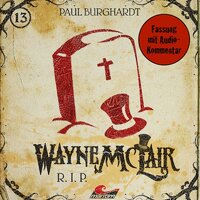 Wayne McLair, Folge 13: R.I.P. (Fassung mit Audio-Kommentar) - Paul Burghardt