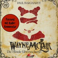Wayne McLair, Folge 12: Die blinde Uhrmacherin (Fassung mit Audio-Kommentar) - Paul Burghardt