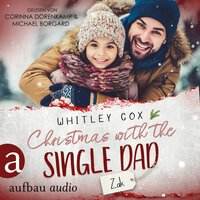 Christmas with the Single Dad - Zak: Single Dads of Seattle - Whitley Cox