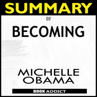 Summary of Becoming by Michelle Obama - BOOK ADDICT