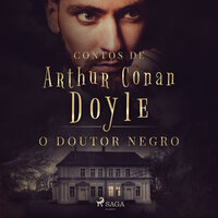 O Doutor Negro - Arthur Conan Doyle