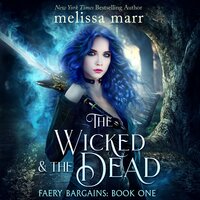 The Wicked & The Dead - Melissa Marr