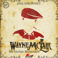Wayne McLair: Folge 17: Der nächste Meisterdieb - Paul Burghardt