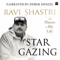 Stargazing: The Players in My Life - Ayaz Memon, Ravi Shastri