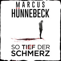 So tief der Schmerz - Marcus Hünnebeck