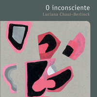 O inconsciente - Luciana Chaui-Berlinck