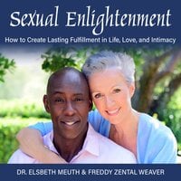 Sexual Enlightenment: How to Create Lasting Fulfillment in Life, Love and Intimacy
