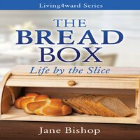 The Bread Box: Life by the Slice