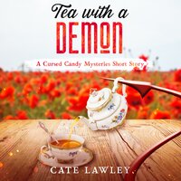 Tea with a Demon: A Cursed Candy World Short Story - Cate Lawley
