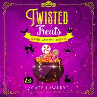 Twisted Treats: A Culinary Witch Cozy Mystery - Cate Lawley