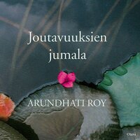 Joutavuuksien jumala - Arundhati Roy