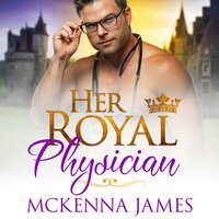 Her Royal Physician - Mckenna James