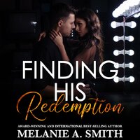 Finding His Redemption: An Enemies to Lovers Rock Star Romance - Melanie A. Smith