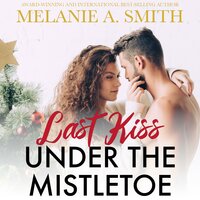 Last Kiss Under the Mistletoe - Melanie A. Smith