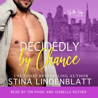 Decidedly by Chance: By the Bay, Book 5 - Stina Lindenblatt