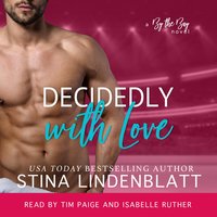 Decidedly with Love: By the Bay, Book 3 - Stina Lindenblatt