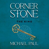Cornerstone: The King - Michael Paul