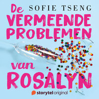 Deel 7 - De vermeende problemen van Rosalyn - Sofie Tseng
