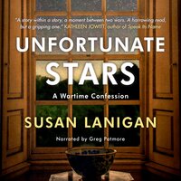 Unfortunate Stars: A Wartime Confession - Susan Lanigan