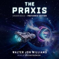 The Praxis - Walter Jon Williams