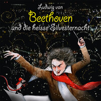 Ludwig van Beethoven und die heisse Silvesternacht - Michael Vonau