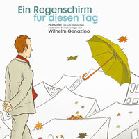 Ein Regenschirm für diesen Tag: Ein 3 D Hörspiel in Kunstkopfstereophonie - Wilhelm Genazino