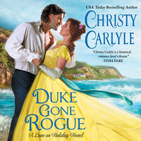 Duke Gone Rogue: A Love on Holiday Novel - Christy Carlyle