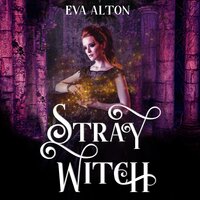 Stray Witch: A Vampire Romance and Paranormal Women's Fiction Novel - Eva Alton